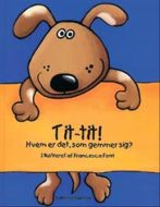 TIT-TIT! HVEM ER DET, SOM GEMMER SIG?