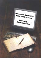 Microsoft Dynamics NAV 2009 Classic. Lærebog i Administration