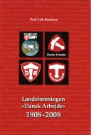 Landsforeningen "Dansk Arbejde" 1908-2008