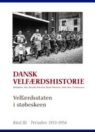 Dansk velfærdshistorie. Velfærdsstaten i støbeskeen