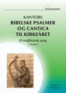 Kantors Bibelske Psalmer og Cantiaca til Kirkeåret