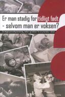 Er man stadig for tidligt født - selvom man er voksen?