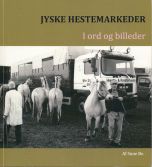 Jyske hestemarkeder i ord og billeder