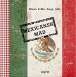 Den lille bog om mexicansk mad