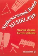 Nipilersornermik ilinniut - Atuartup atuagaa / Musiklære - Elevens spillebog