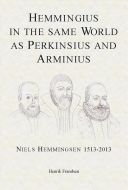 Hemmingius in the same world as Perkinsius and Arminius