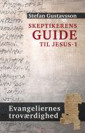 Skeptikerens guide til Jesus. Evangeliernes troværdighed