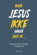 Bare Jesus ikke havde sagt at -