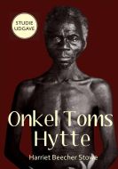 Onkel Toms hytte eller Livet blandt de elendige