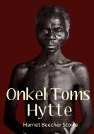 Onkel Toms hytte eller Livet blandt de elendige