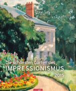 Die schönsten Gärten des Impressionismus - Impressionist Gardens Calendar 2015