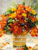 Die Schönsten Bluensträusse - Bouquets Calendar 2015