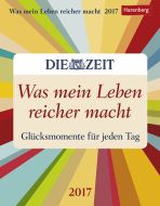 Was mein Leben reicher macht - Die Zeit Wissenskalender 2017