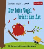 Der fette Vogel bricht den Ast - Cheeky Quotes postkortkalender 2017