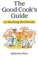 The Good Cook`s Guide to Working Abroad