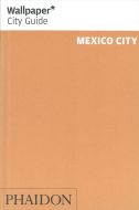 Mexico City, Wallpaper City Guide