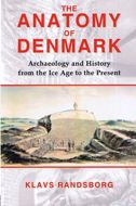 Anatomy of Denmark: Archaeology and History from the Ice Age to the Present