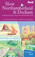 Slow Northumberland &amp; Durham: Including the Border Country, Newcastle &amp; Hadrian´s Wall