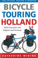 Bicycle Touring Holland: With Excursions into Belgium and Germany