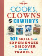 Cooks, Clowns &amp; Cowboys: 101 skills &amp; experiences to pick up on your travel