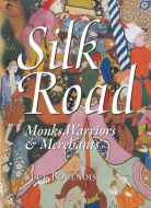 Silk Road: Monks, Warriors &amp; Merchants