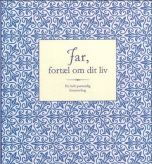 Far, fortæl om dit liv