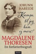 Kæmpe, til jeg kan ej mere : Magdalene Thoresen : en forfatterbiografi