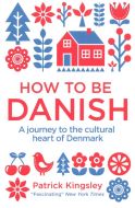 How to be Danish - A journey to the cultural heart of Denmark