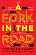 A Fork in The Road: Tales of Food, Pleasure &amp; Discovery on the Road