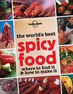 The Worlds Best Spicy Food: Where to find and how to make it