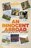 An Innocent Abroad: Life-changing trips from 21 great writers