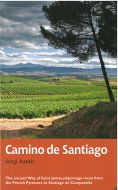 Camino de Santiago: The Ancient Way of Saint James Pilgrimage Route from the French Pyrenees to Santiago de Compostela