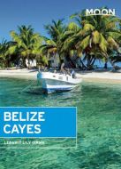 Belize Cayes: Including Ambergris Caye &amp; Caye Caulker