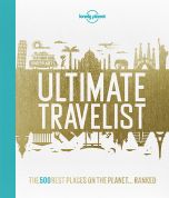 Lonely Planet's Ultimate Travelist: The 500 Best Places on the Planet... Ranked