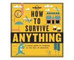 How to Survive Anything: A visual guide to laughing in the face of adversity