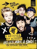 5 Seconds of Summer: Hey, Let´s Make a Band! The Official 5SOS Book