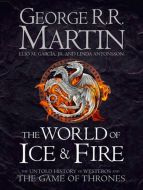 The World of Ice and Fire - The Untold History of the World of A Game of Thrones