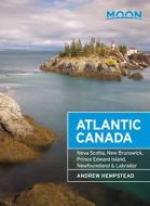 Atlantic Canada: Nova Scotia, New Brunswick, Prince Edward Island, Newfoundland &amp; Labrador