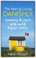 The Year of Living Danishly: Uncovering the Secrets of the World´s Happiest Country