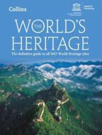 The World´s Heritage: A guide to all 981 UNESCO World Heritage Sites