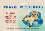 Travel with Dogs: 57 Tips and Essentail Advice for Traveling with Your Pooch