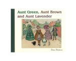 Aunt Green, Aunt Brown and Aunt Lavender