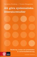 Att göra systematiska litteraturstudier : värdering, analys och presentation av omvårdnadsforskning