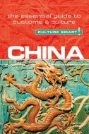 Culture Smart China: The essential guide to customs &amp; culture