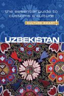 Culture Smart Uzbekistan: The essential guide to customs &amp; culture