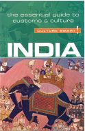 Culture Smart India: The essential guide to customs &amp; culture