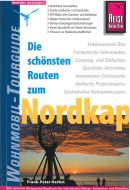 Die schönsten Routen zum Nordkap: Die schönsten Routen durch Norwegen, Schweden und Finnland