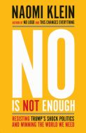 No is Not Enough: Resisting Trump's Shock Politics and Winning the World We Need