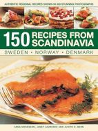 150 Recipes from Scandinavia: Sweden, Norway, Denmark