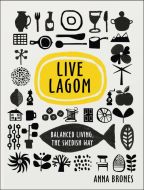 Live Lagom: Balanced Living, the Swedish Way